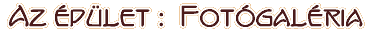 Az épület : Fotógaléria